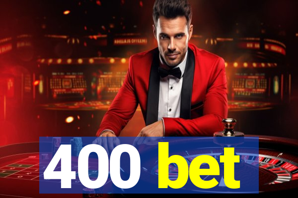 400 bet